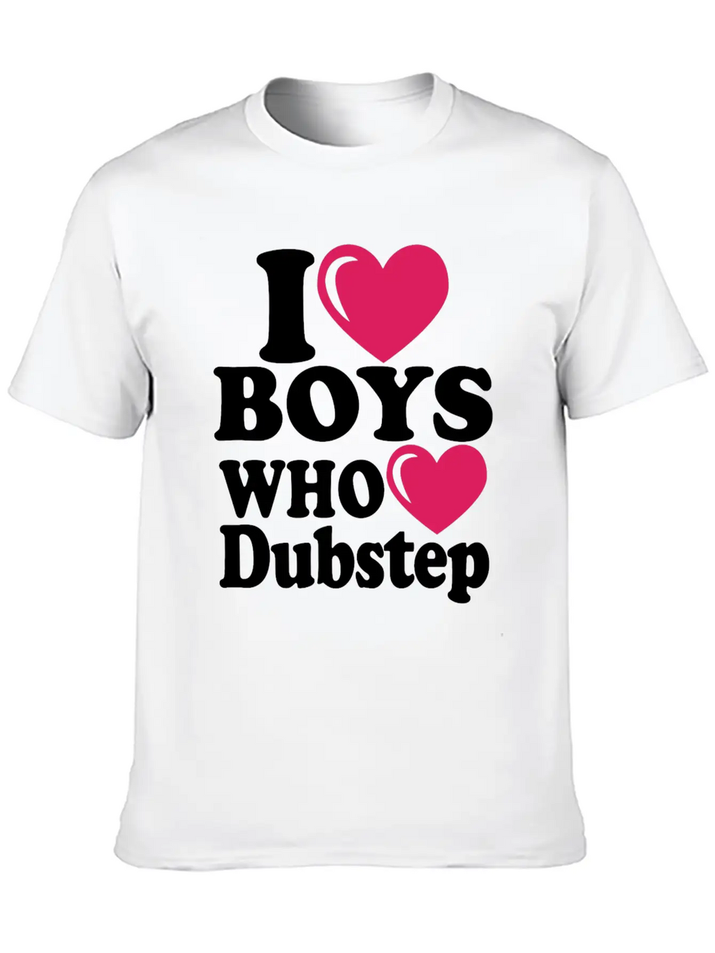 01 I Heart Boys Dubstep Copy Classic Cotton Tee – Unisex Comfort For Any Season