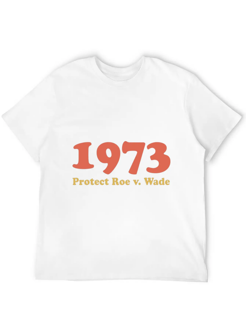 1973 Protect Roe Wade Comfortable Minimalist Graphic Tee – Summer Style Essential