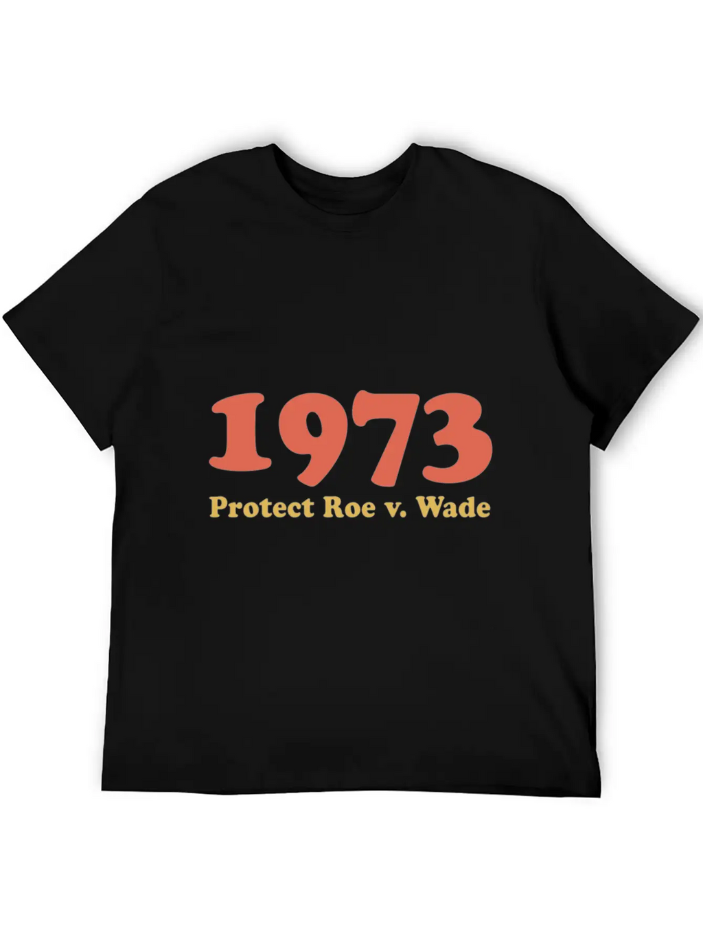 1973 Protect Roe Wade Comfortable Minimalist Graphic Tee – Summer Style Essential