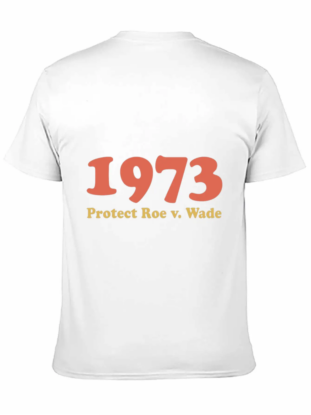 1973 Protect Roe Wade Comfortable Minimalist Graphic Tee – Summer Style Essential