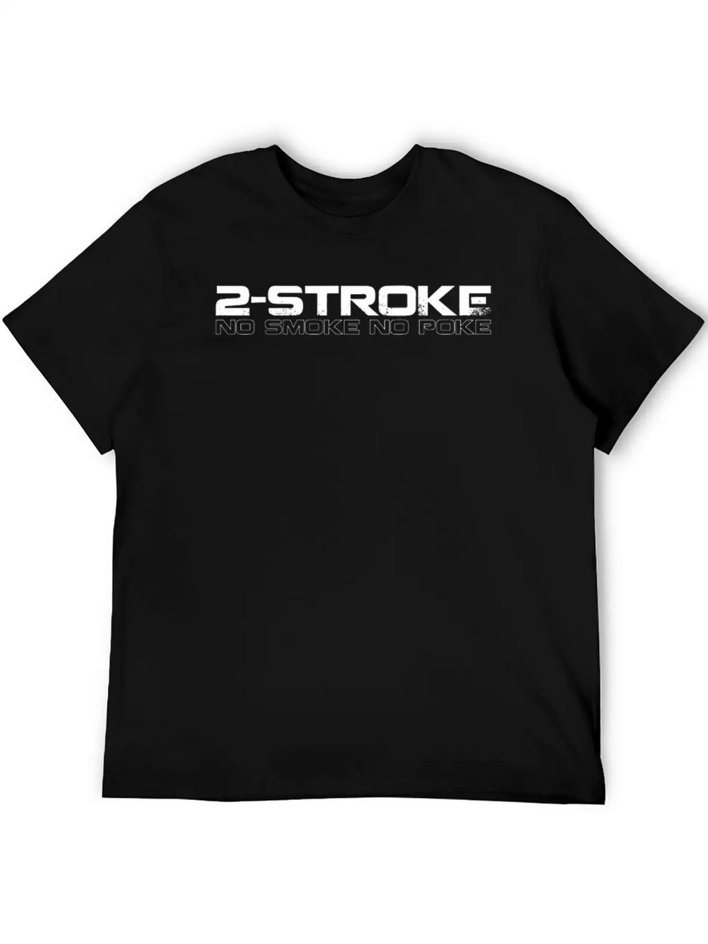 2 Stroke No Smoke No Poke Biker Unisex Casual T-Shirt – Clean Design For Daily Comfort