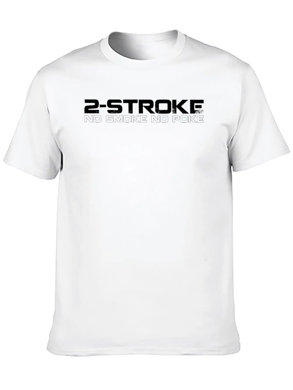 2 Stroke No Smoke No Poke Biker Unisex Casual T-Shirt – Clean Design For Daily Comfort