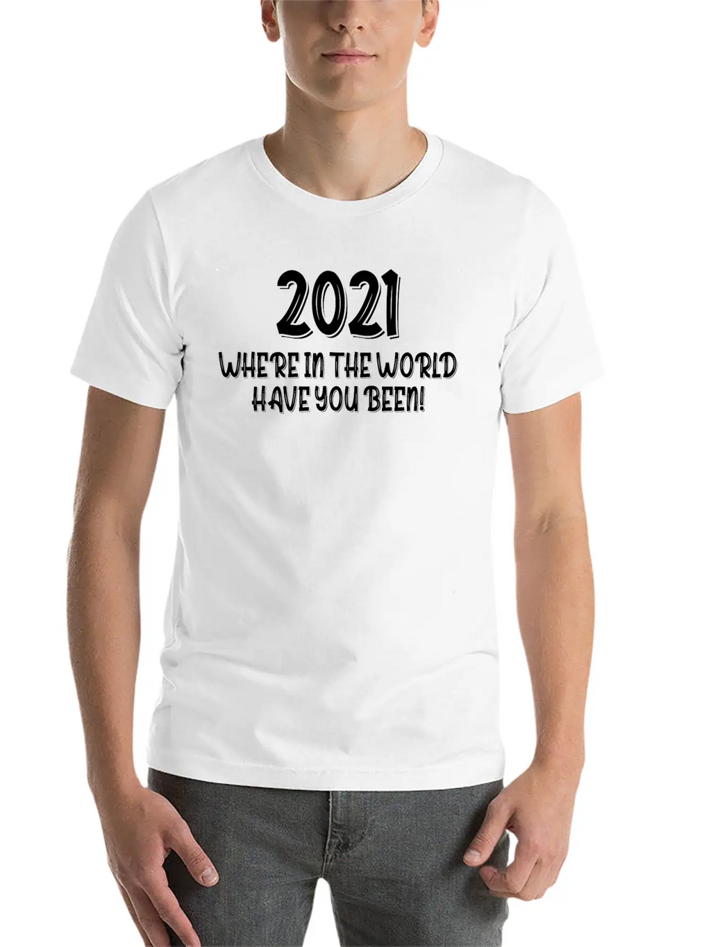 2021 Have You Been Timeless Short Sleeve Tee – Comfy And Minimalist Design