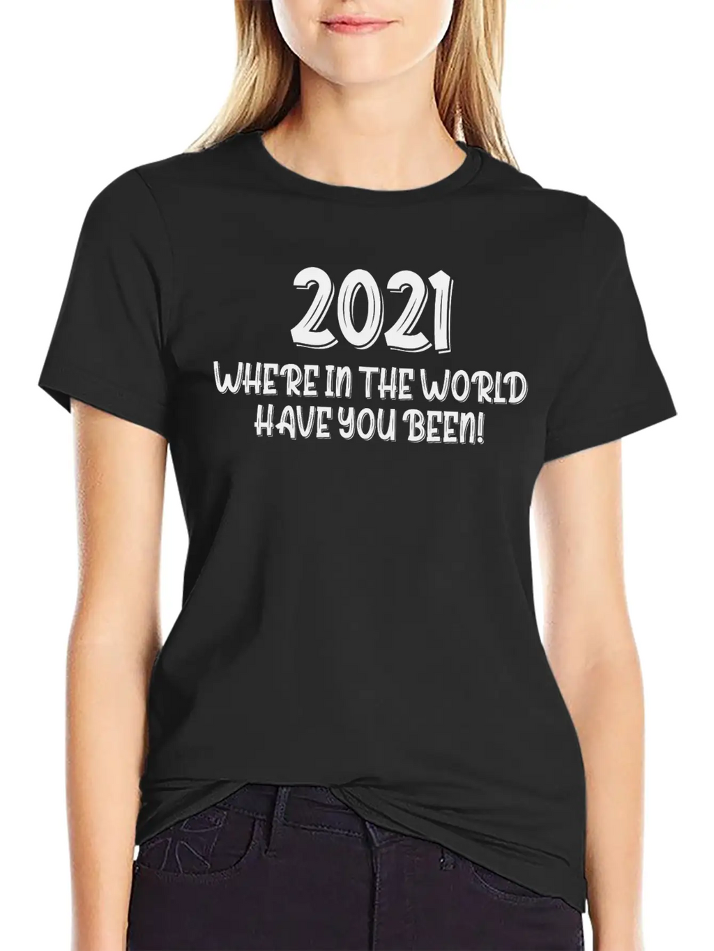 2021 Have You Been Timeless Short Sleeve Tee – Comfy And Minimalist Design