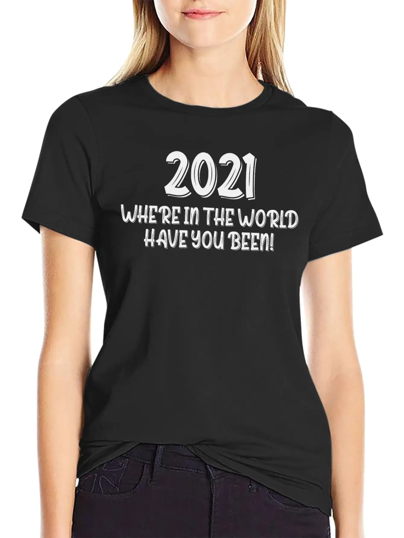 2021 Have You Been Timeless Short Sleeve Tee – Comfy And Minimalist Design