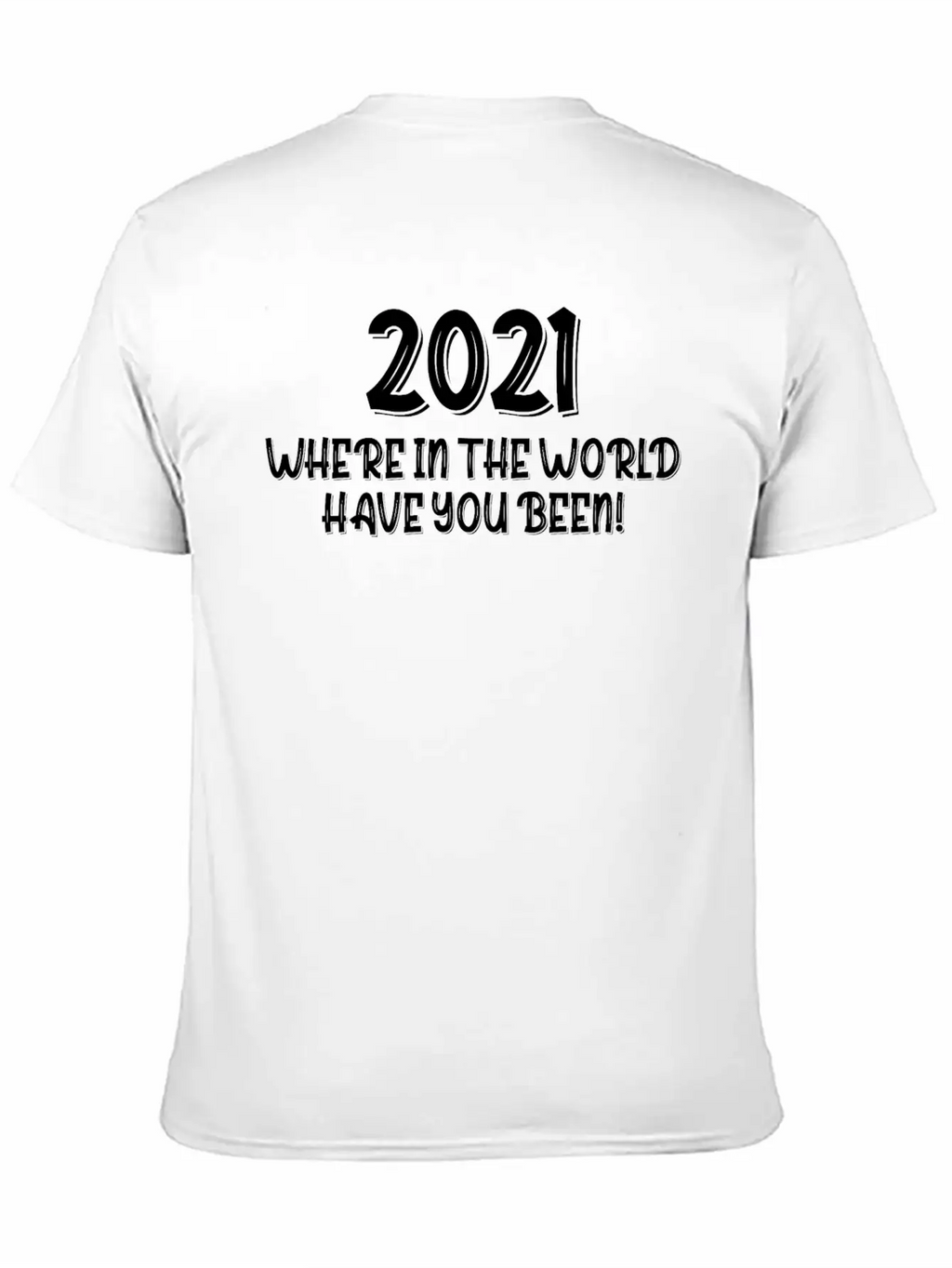 2021 Have You Been Timeless Short Sleeve Tee – Comfy And Minimalist Design