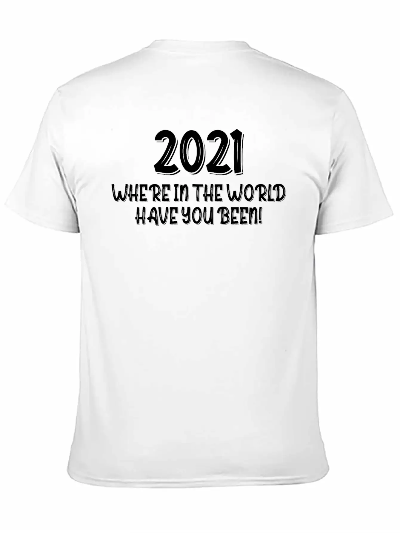 2021 Have You Been Timeless Short Sleeve Tee – Comfy And Minimalist Design