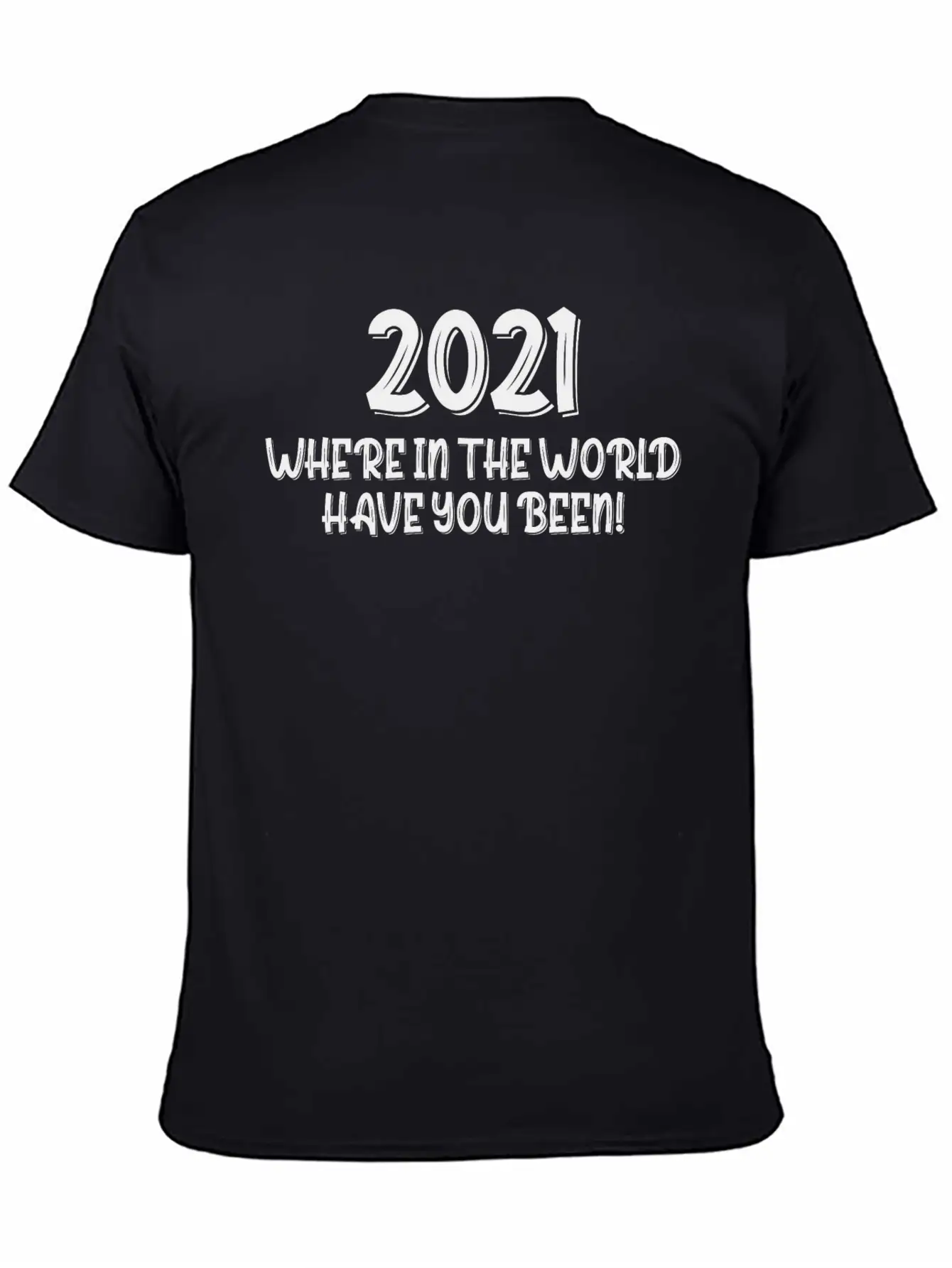 2021 Have You Been Timeless Short Sleeve Tee – Comfy And Minimalist Design