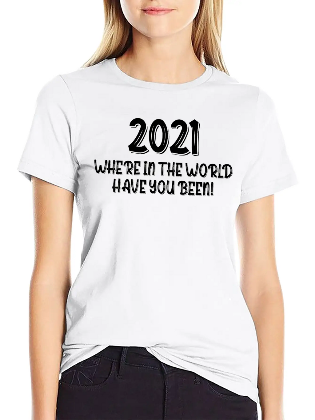 2021 Have You Been Timeless Short Sleeve Tee – Comfy And Minimalist Design