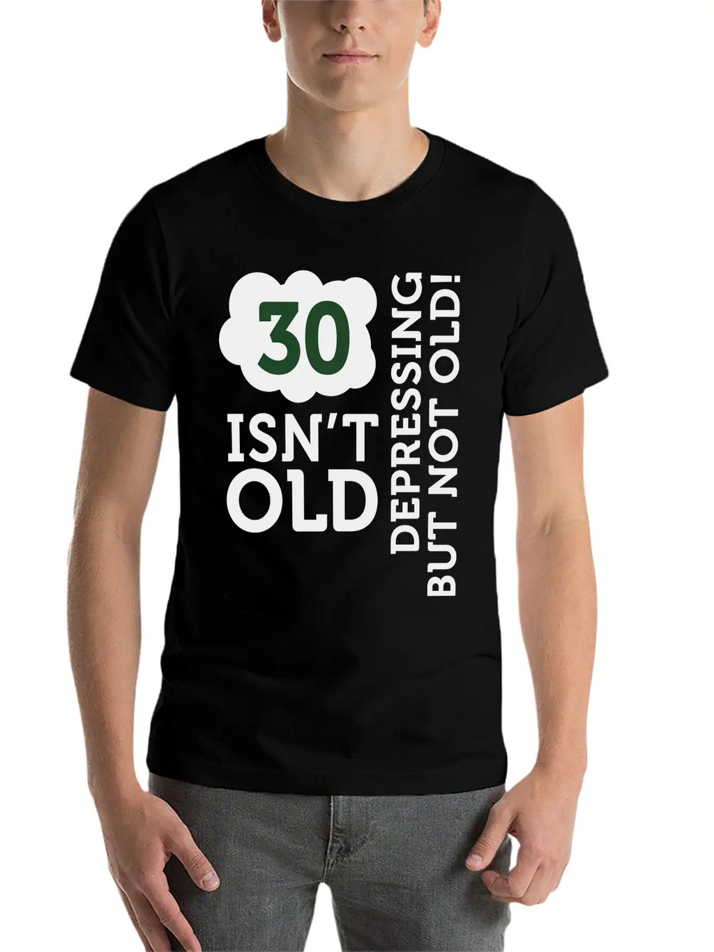 30 Is Not Old. Depressing, But Not Old! Unisex Casual T-Shirt – Clean Design For Daily Comfort