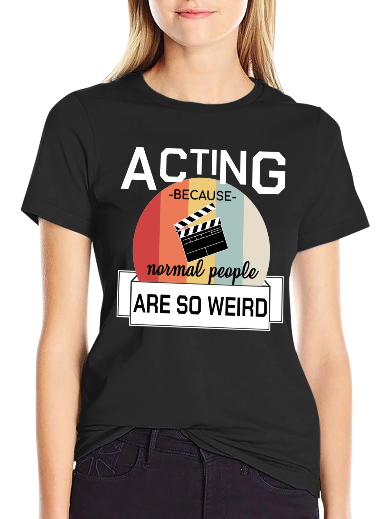 Acting Because Normal People Are So Weird T-Shirt