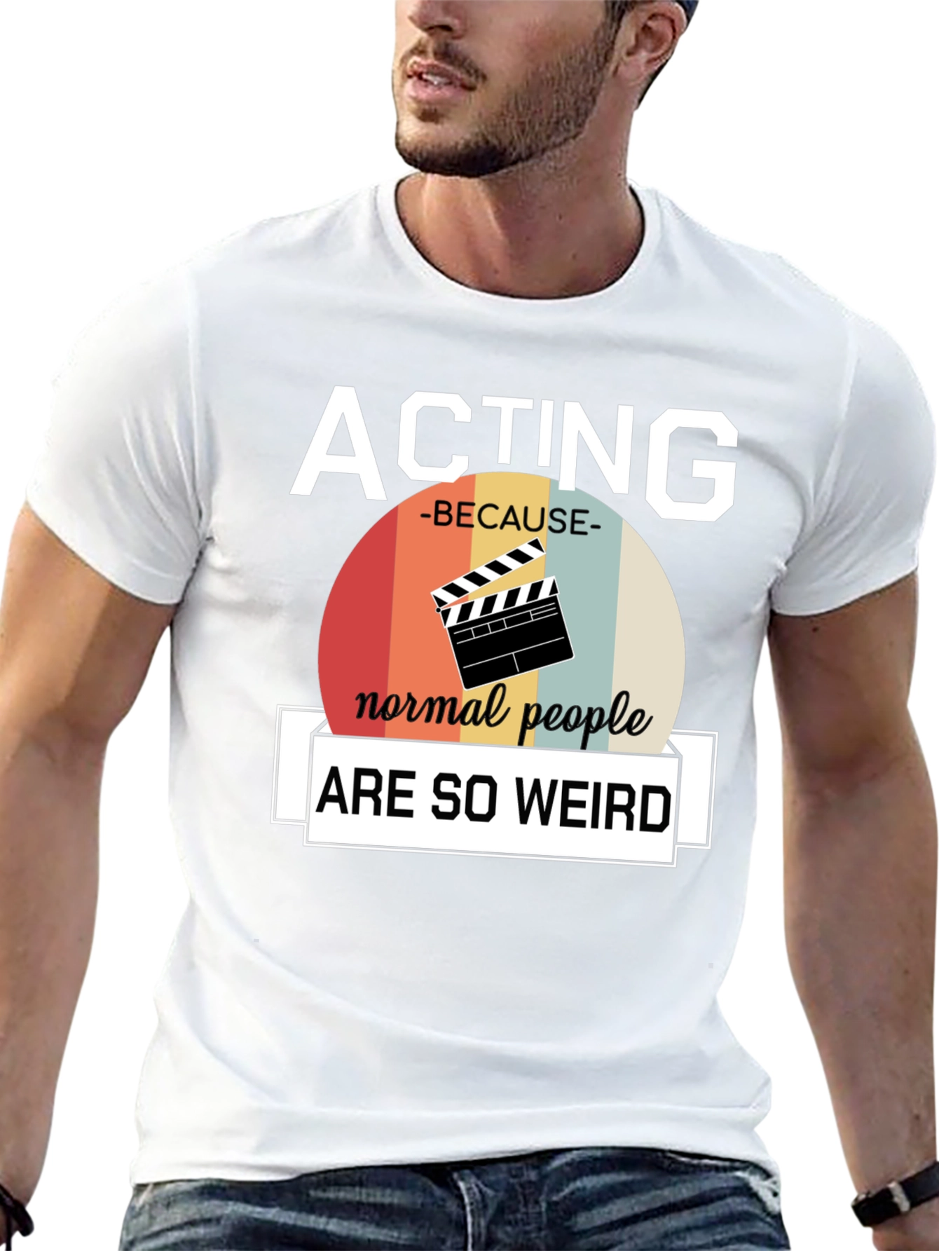 Acting Because Normal People Are So Weird T-Shirt