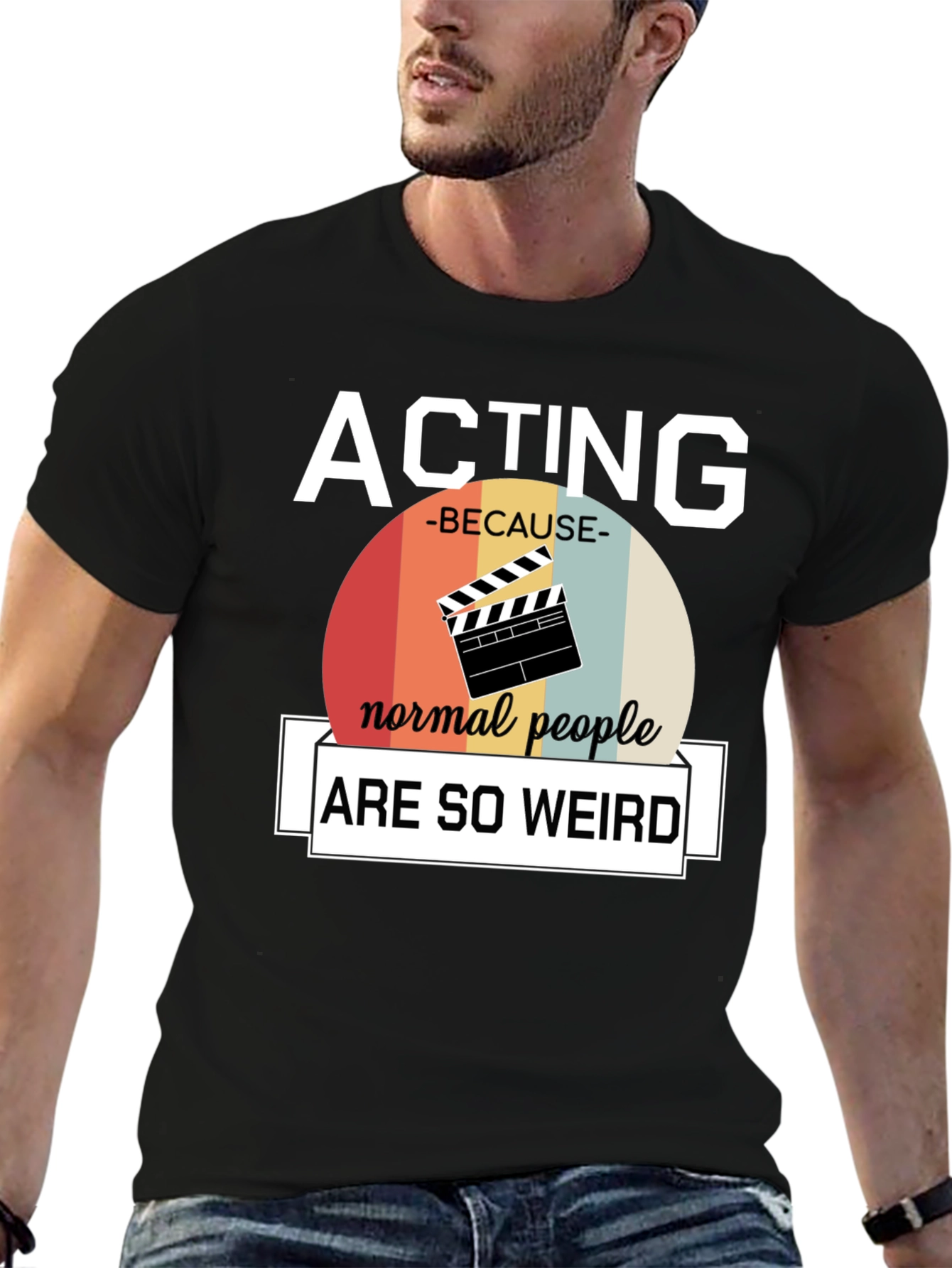 Acting Because Normal People Are So Weird T-Shirt