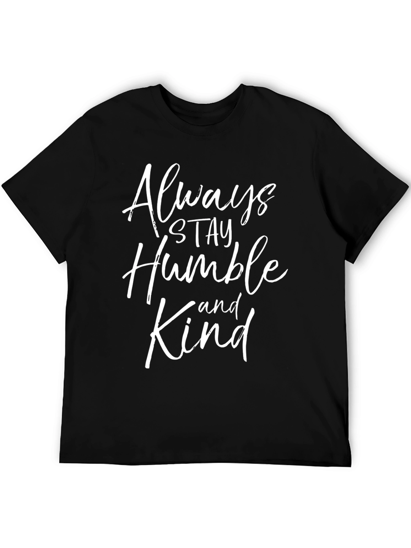 Always Stay Humble and Kind Graphic T-Shirt