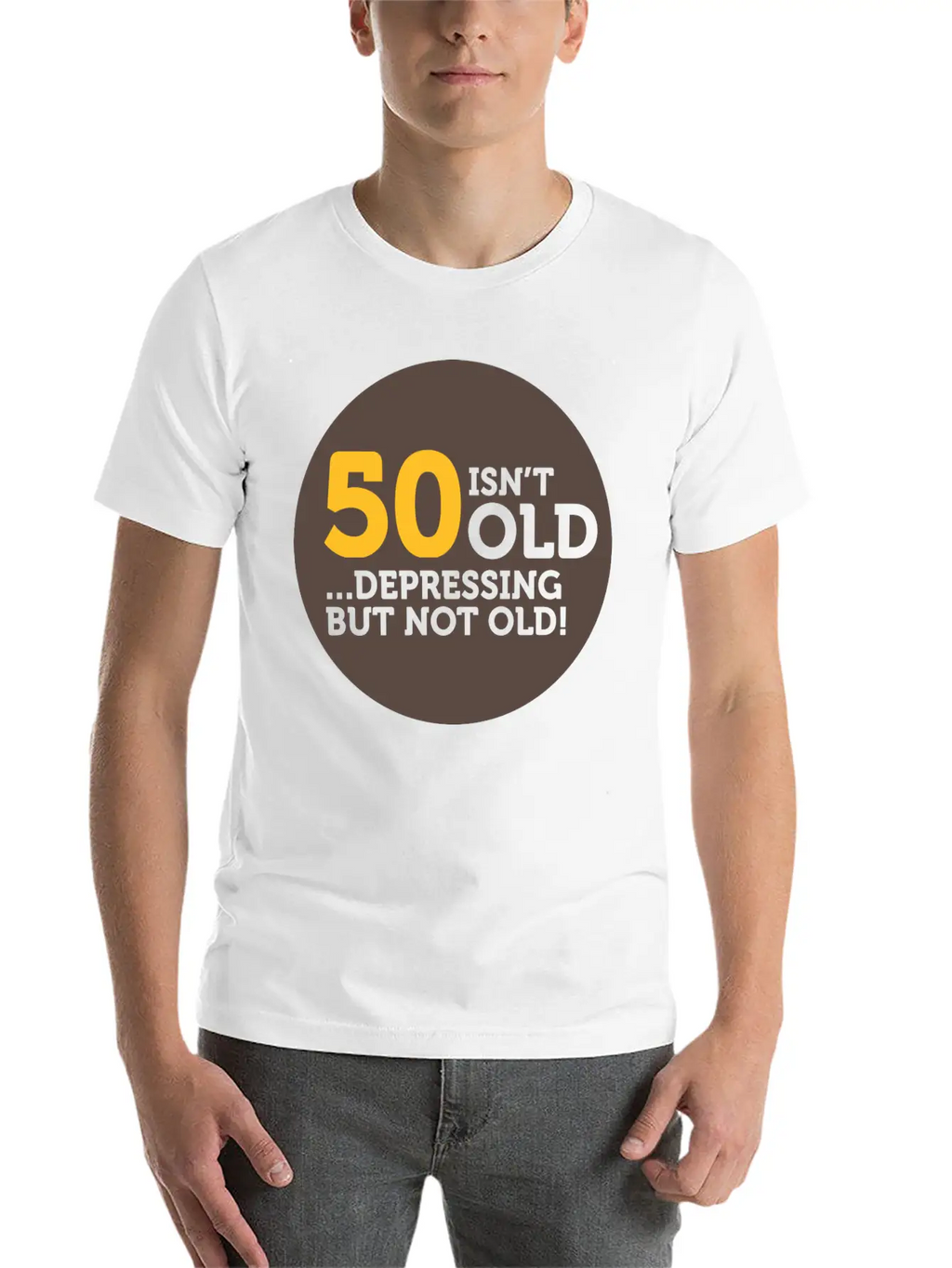 50 Is Not Old. Depressing, But Not Old! Classic Crew Neck Graphic Tee – Everyday Minimal Look