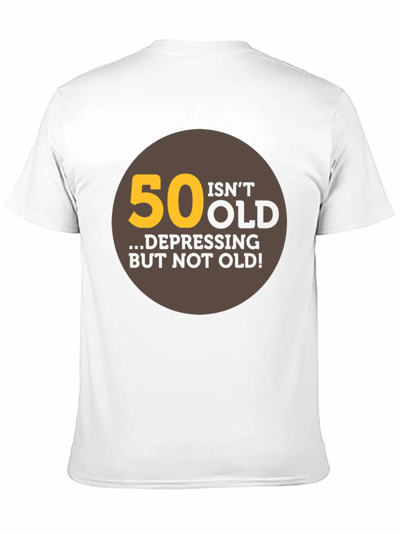 50 Is Not Old. Depressing, But Not Old! Classic Crew Neck Graphic Tee – Everyday Minimal Look