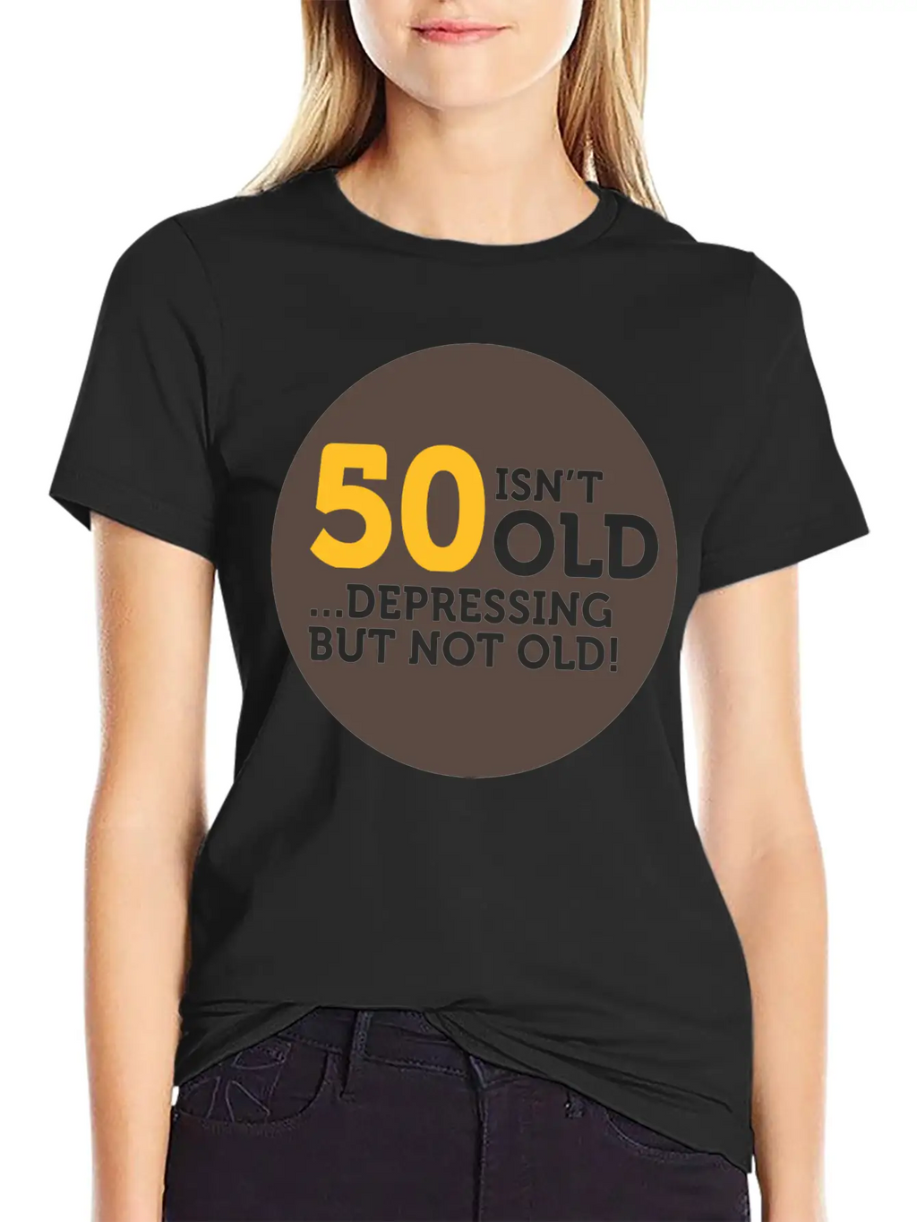 50 Is Not Old. Depressing, But Not Old! Classic Crew Neck Graphic Tee – Everyday Minimal Look