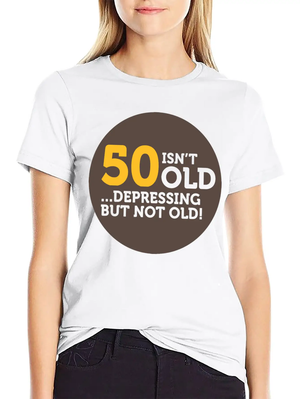 50 Is Not Old. Depressing, But Not Old! Classic Crew Neck Graphic Tee – Everyday Minimal Look