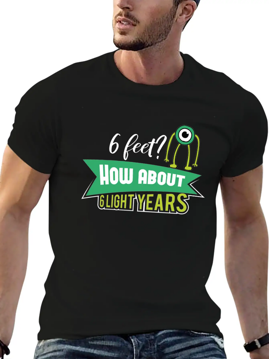 6 Feet How About 6 Lightyears ? Science Alien Basic Graphic T-Shirt – Daily Comfort In Soft Cotton