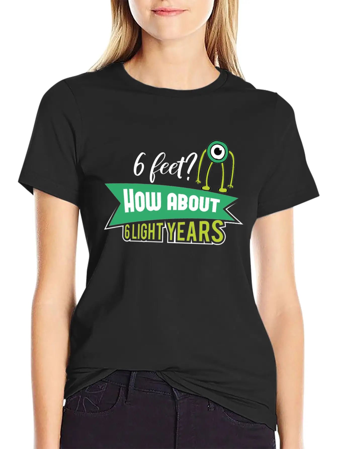 6 Feet How About 6 Lightyears ? Science Alien Basic Graphic T-Shirt – Daily Comfort In Soft Cotton