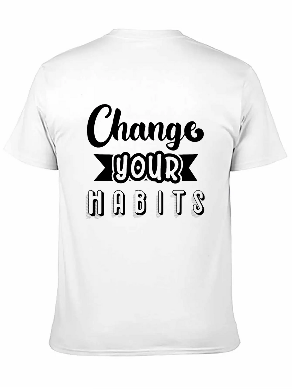 6296 Change Your HabitsChange Your Habits Simple Everyday Graphic Tee – Lightweight Summer Wear