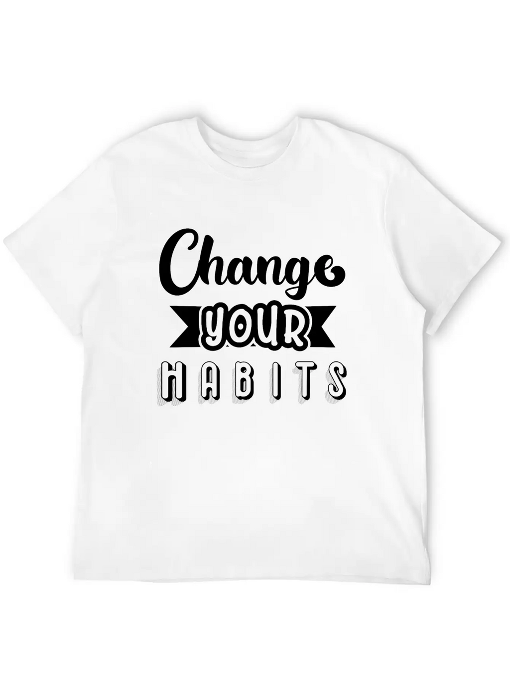 6296 Change Your HabitsChange Your Habits Simple Everyday Graphic Tee – Lightweight Summer Wear