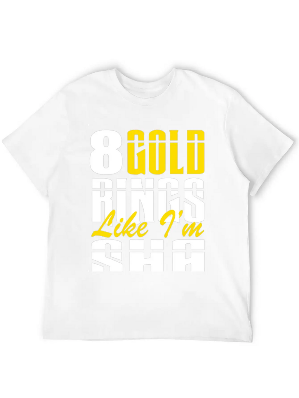 8 Gold Rings Like I'm Sha Shabba Ranks Comfortable Minimalist Graphic Tee – Summer Style Essential