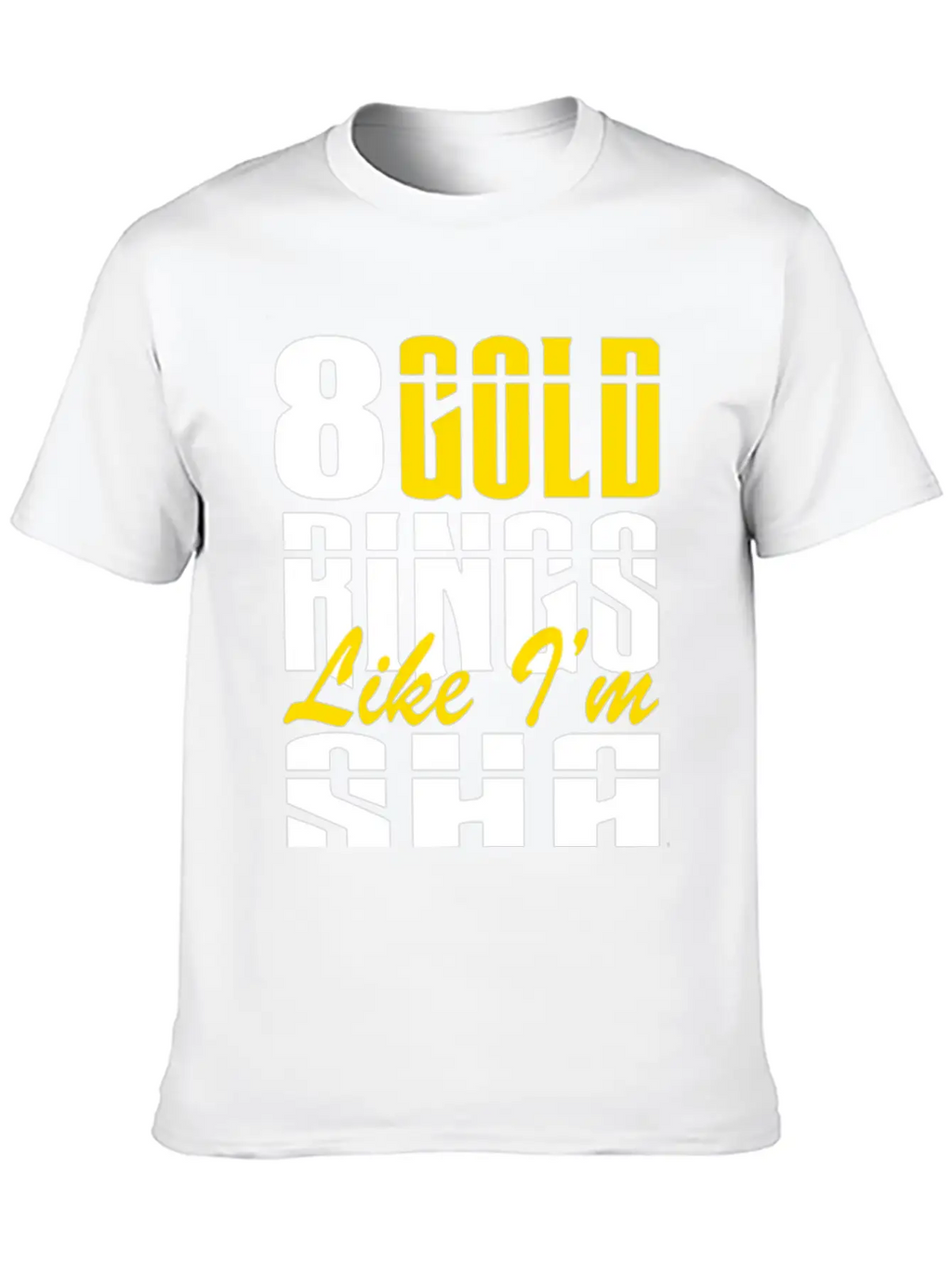 8 Gold Rings Like I'm Sha Shabba Ranks Comfortable Minimalist Graphic Tee – Summer Style Essential