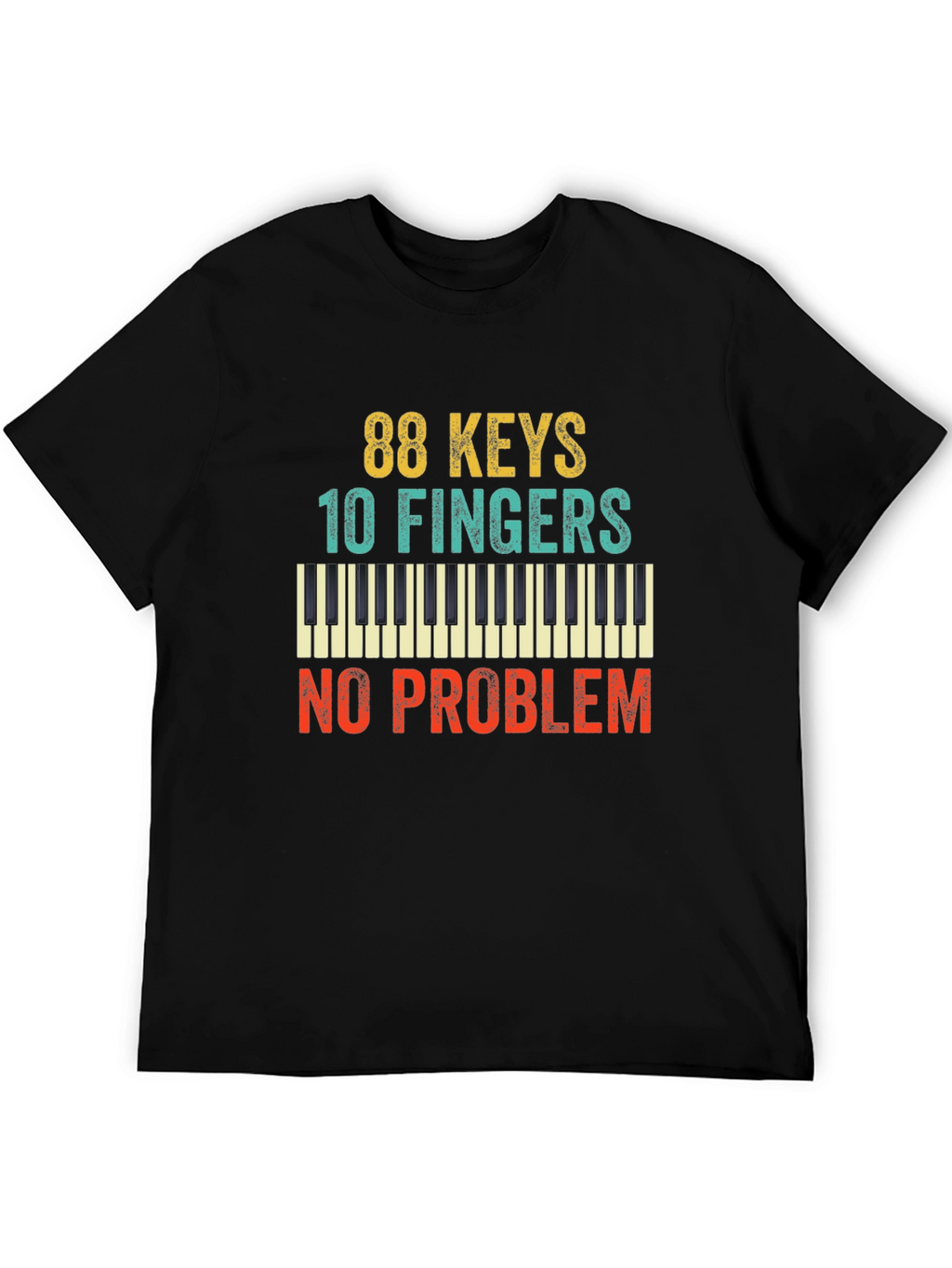 88 Keys 10 Fingers No Problem T-Shirt