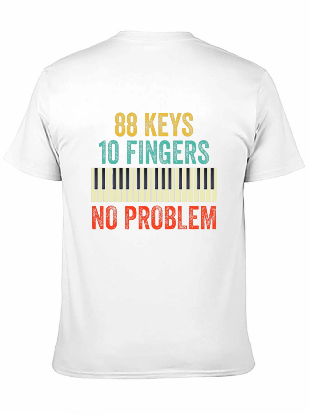 88 Keys 10 Fingers No Problem T-Shirt