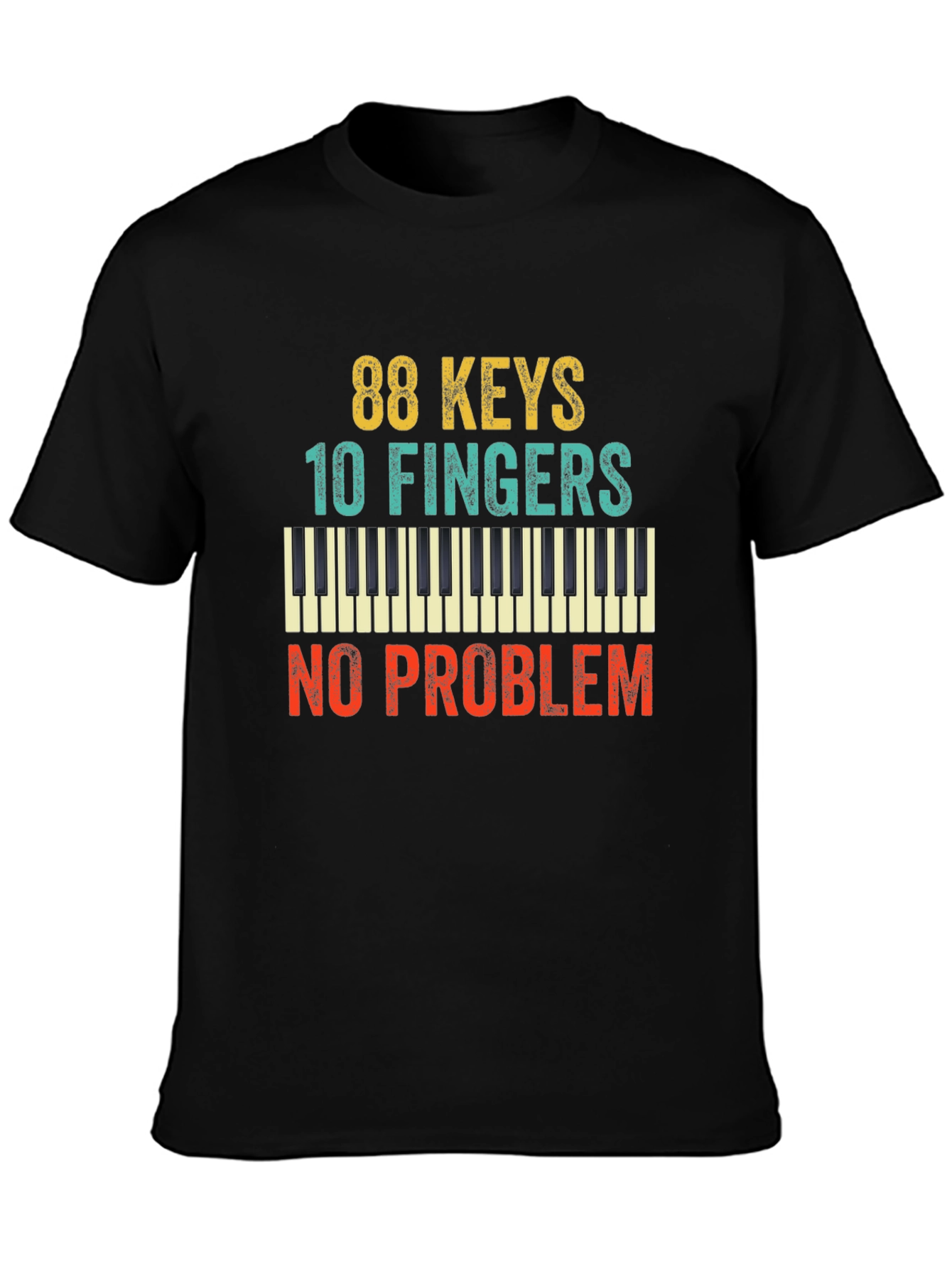 88 Keys 10 Fingers No Problem T-Shirt