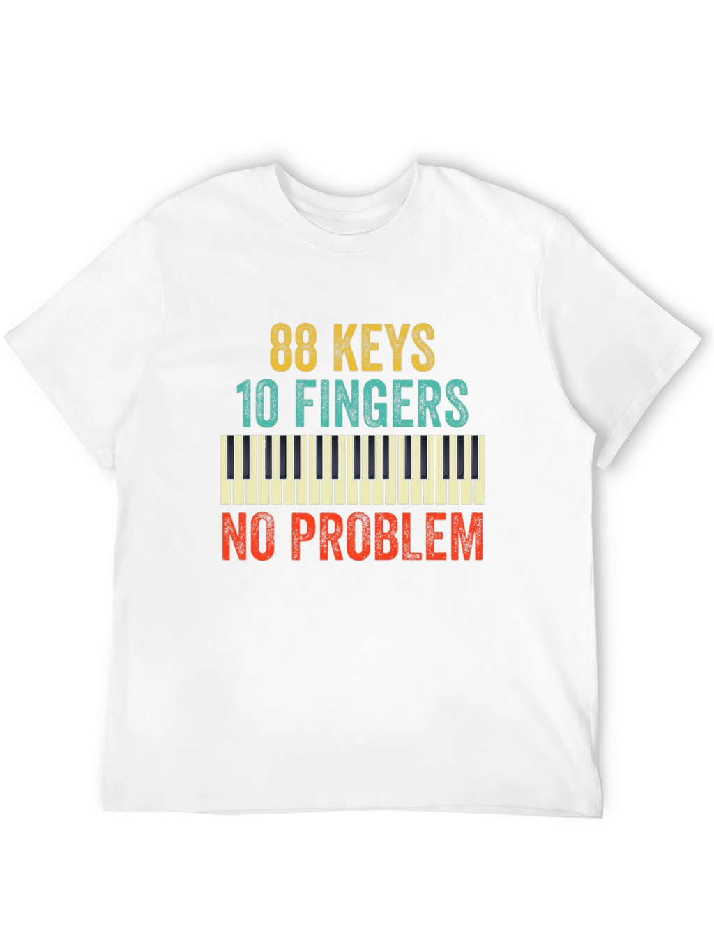 88 Keys 10 Fingers No Problem T-Shirt