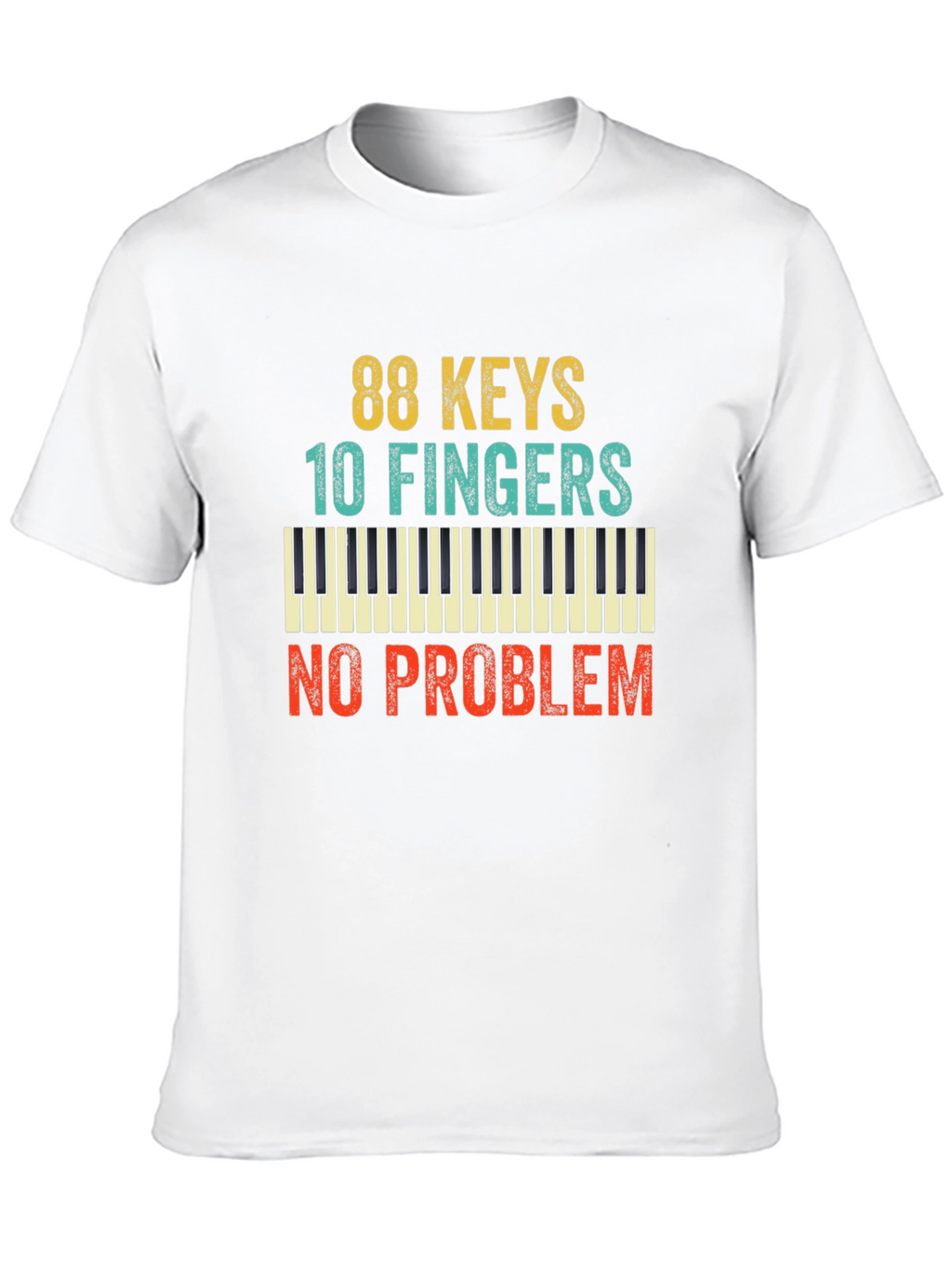 88 Keys 10 Fingers No Problem T-Shirt