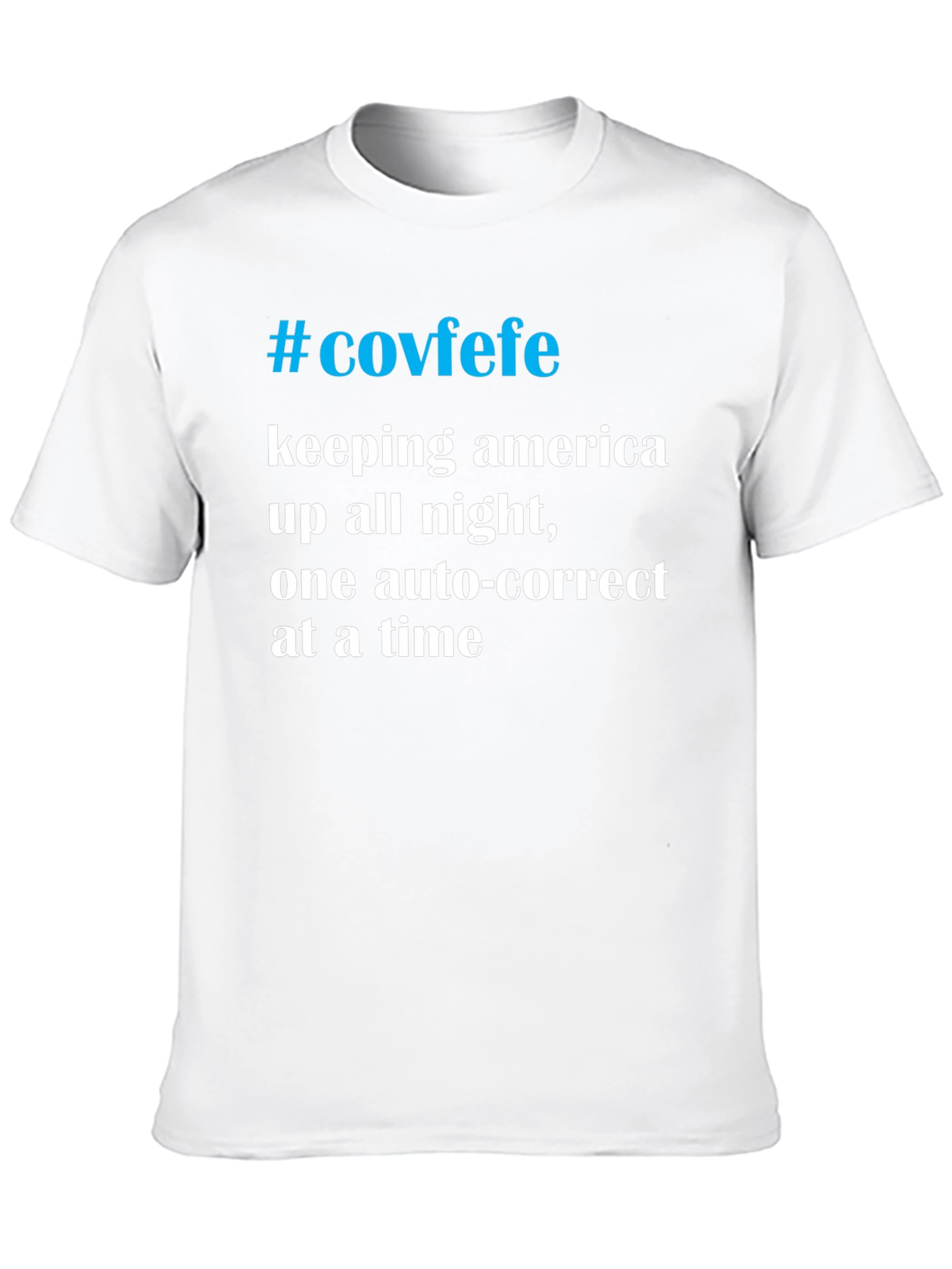 #Covfefe T-Shirt - Keeping America Up All Night