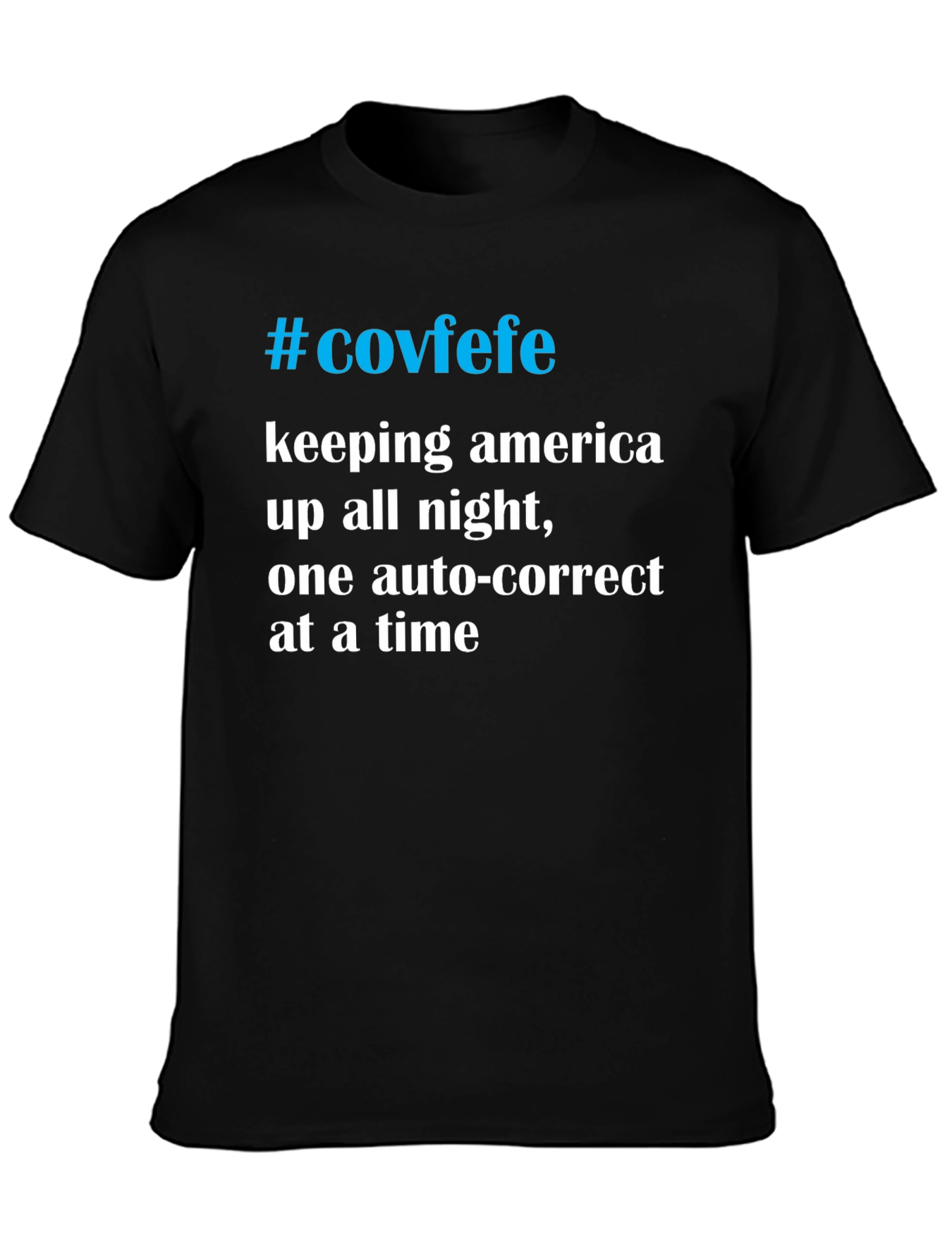 #Covfefe T-Shirt - Keeping America Up All Night
