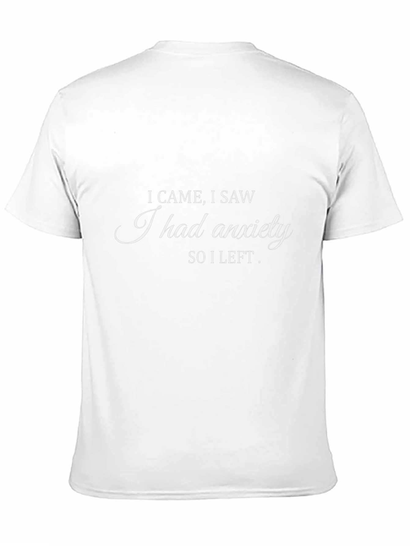 Anxiety T-Shirt: I Came I Saw I Left
