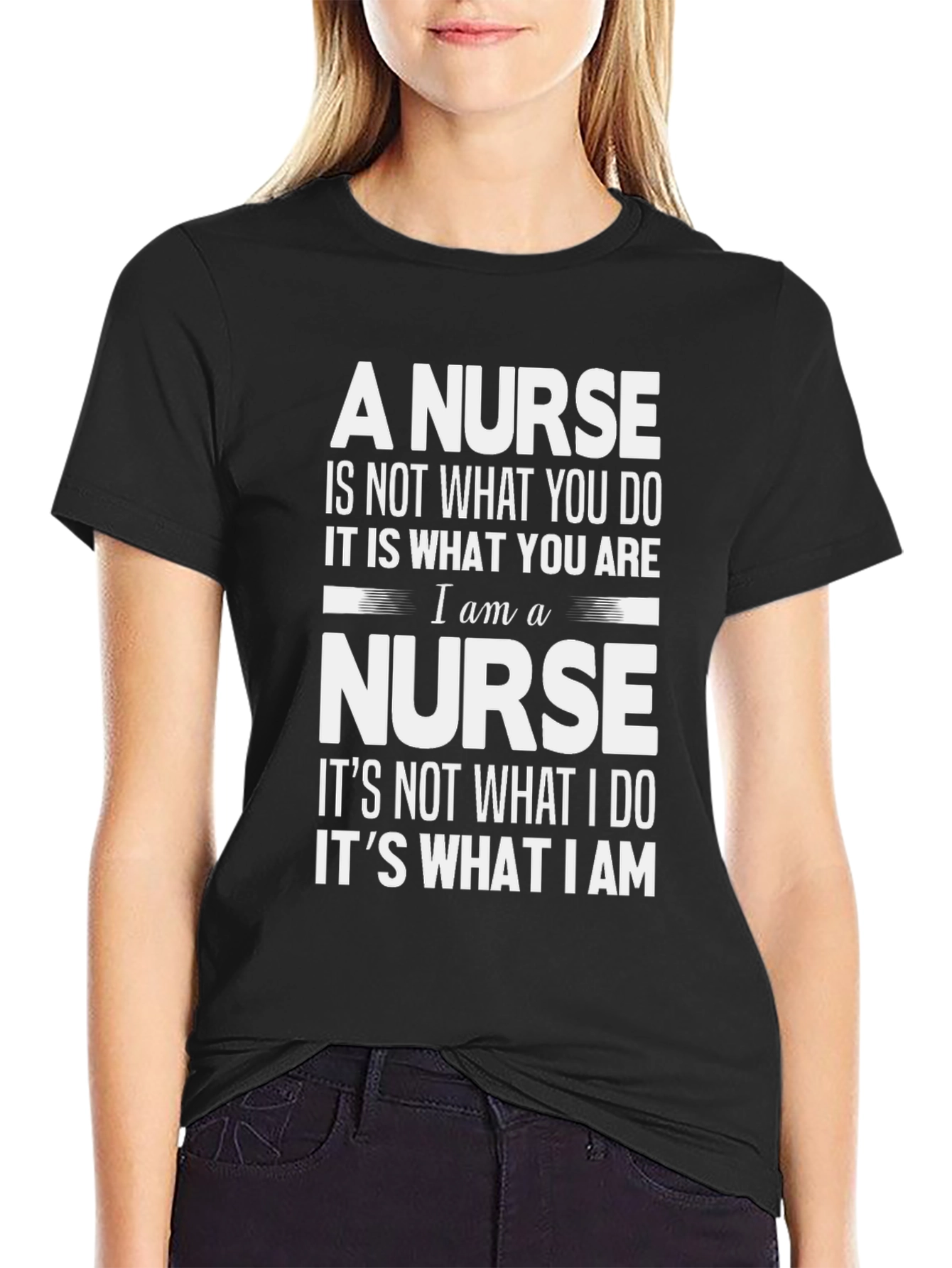 A Nurse T-Shirt: Not What You Do Its What You Are