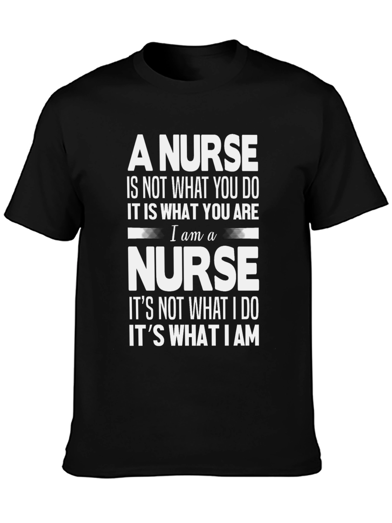 A Nurse T-Shirt: Not What You Do Its What You Are