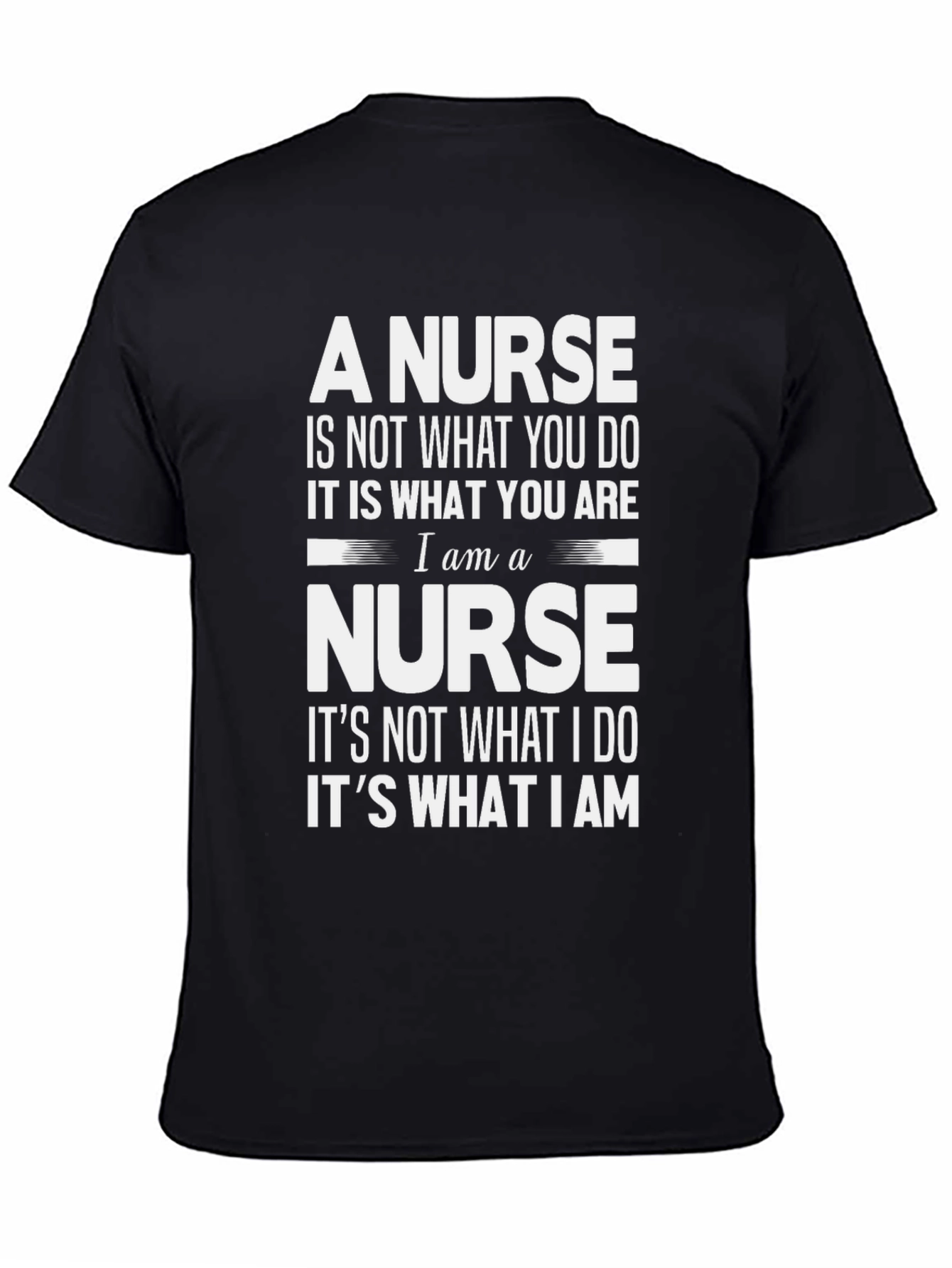 A Nurse T-Shirt: Not What You Do Its What You Are