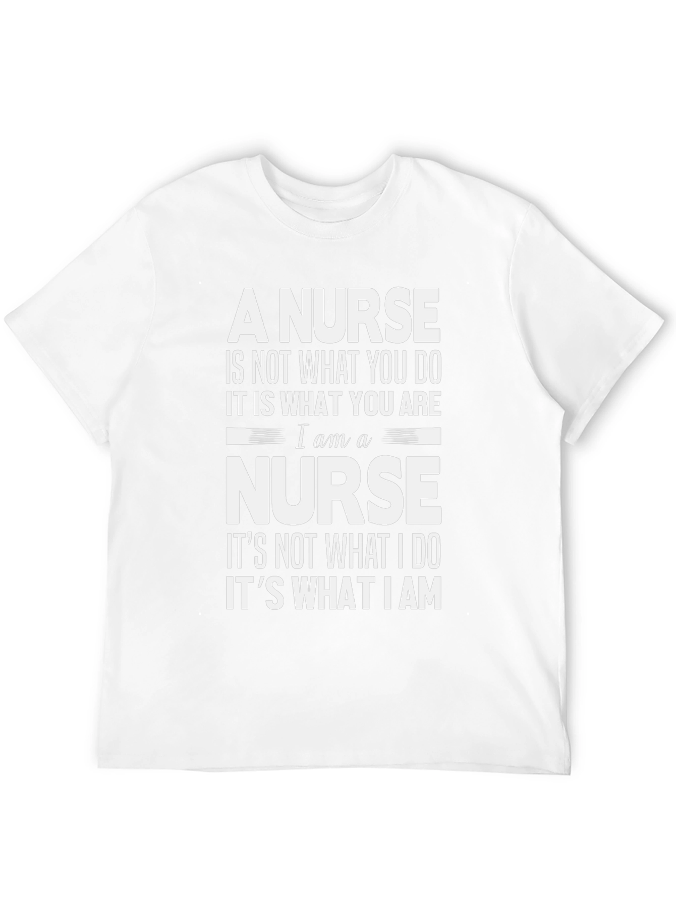 A Nurse T-Shirt: Not What You Do Its What You Are