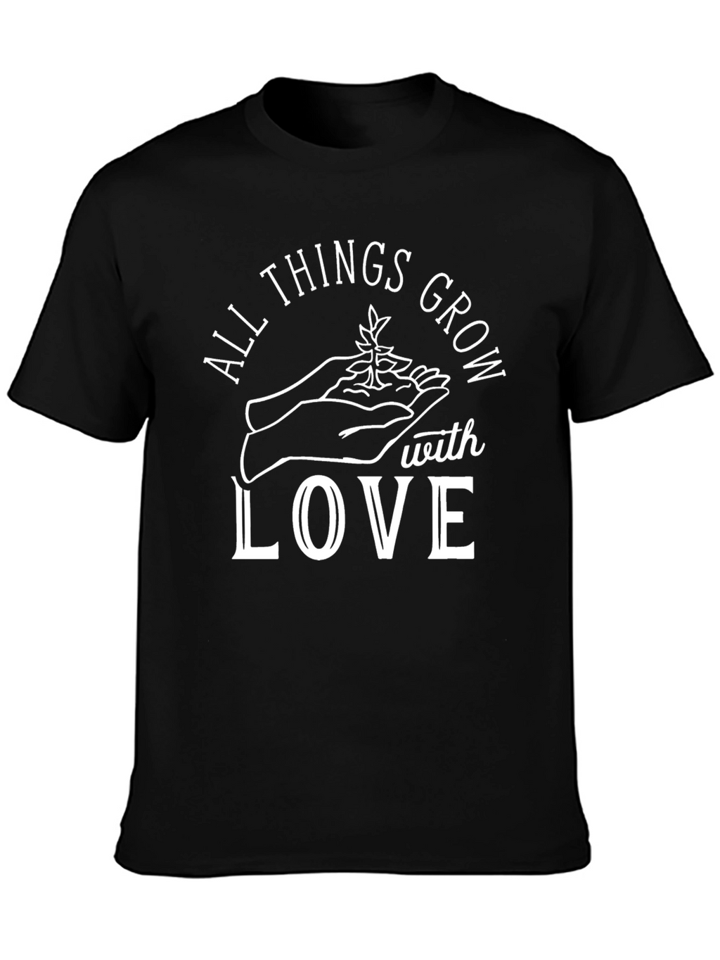 All Things Grow With Love Graphic T-Shirt