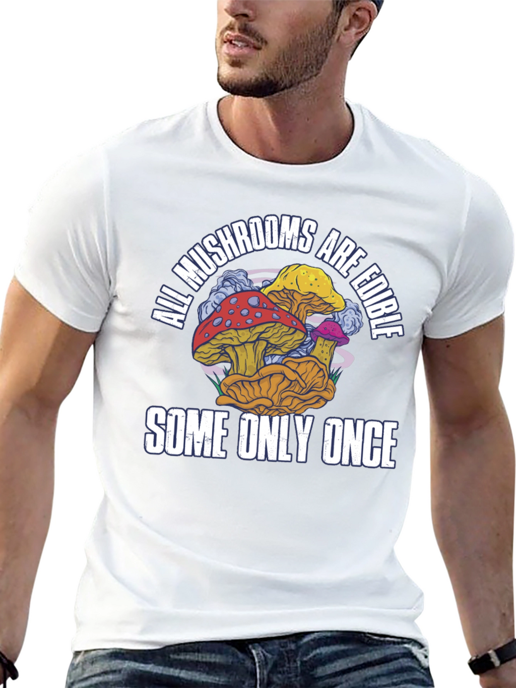 All Mushrooms Are Edible T-Shirt Funny Graphic