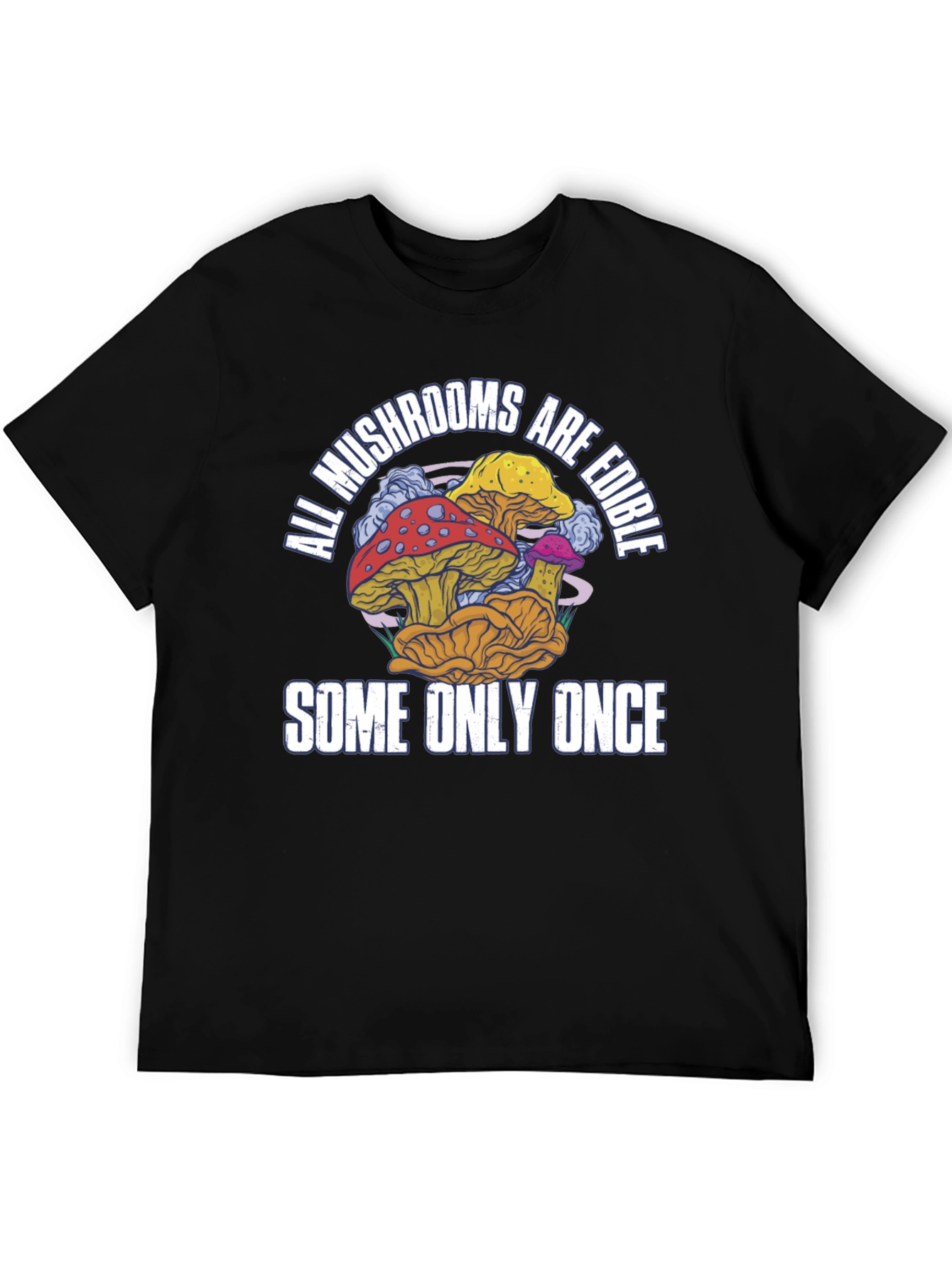 All Mushrooms Are Edible T-Shirt Funny Graphic