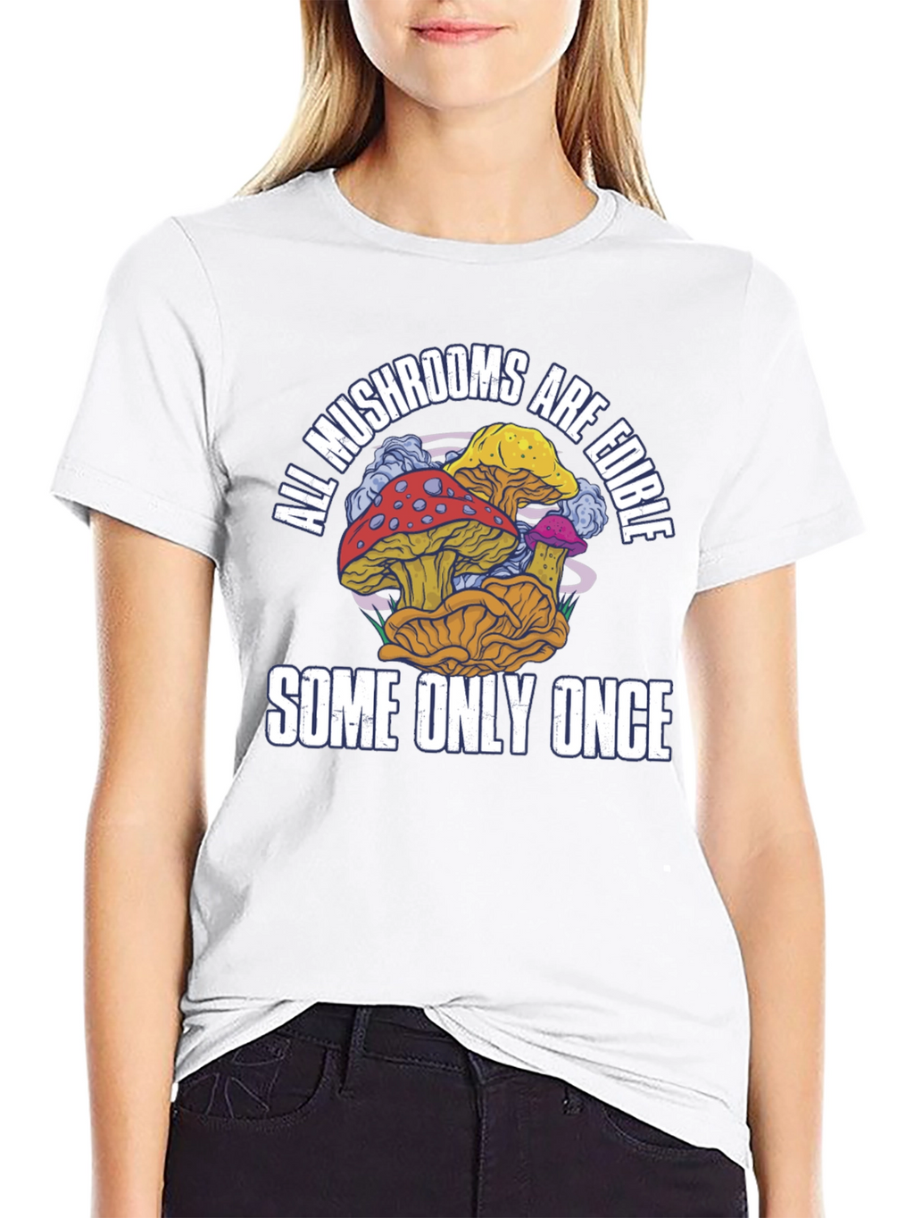 All Mushrooms Are Edible T-Shirt Funny Graphic