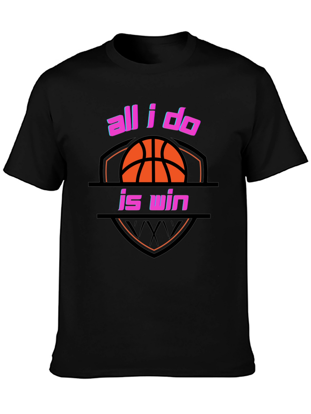 All I Do is Win Basketball T-Shirt