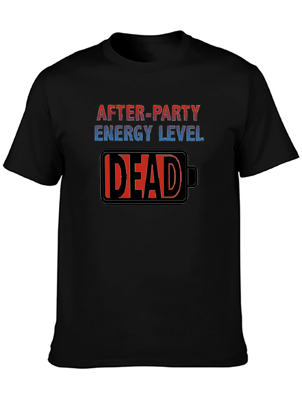 After-Party Energy Level: DEAD T-Shirt