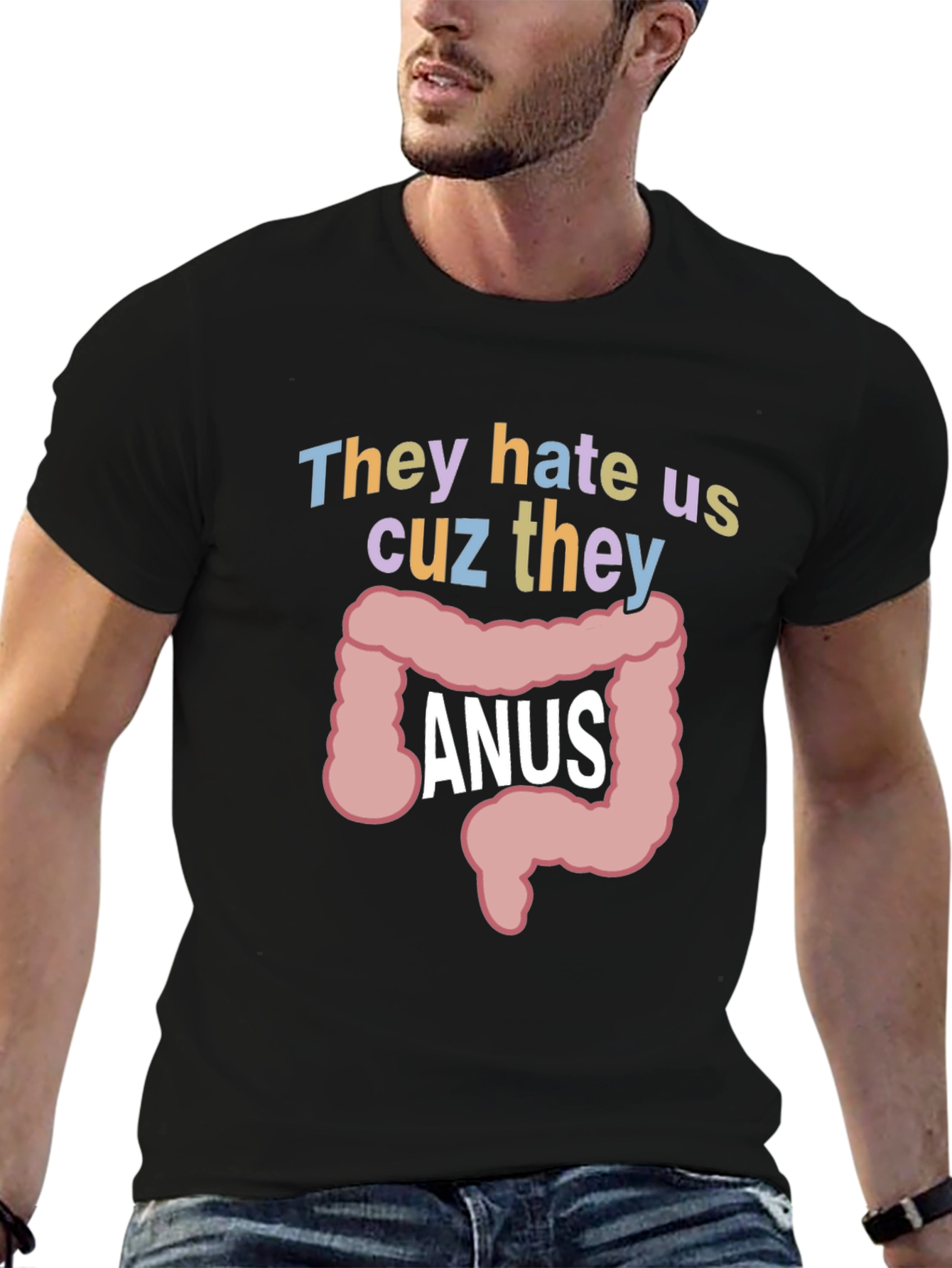Anus Graphic T-Shirt: They Hate Us Funny Tee