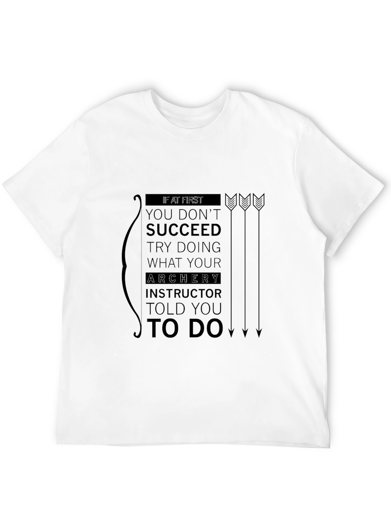 Archery Instructor Told You T-Shirt