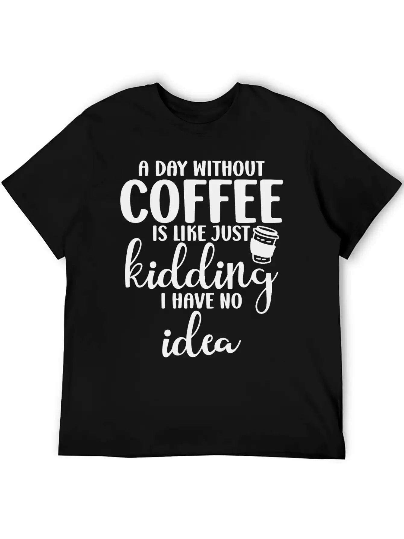 A Day Without Coffee Is Like Classic Cotton Tee – Unisex Comfort For Any Season