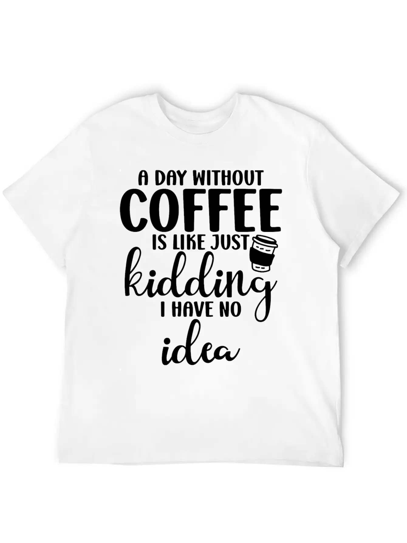 A Day Without Coffee Is Like Classic Cotton Tee – Unisex Comfort For Any Season